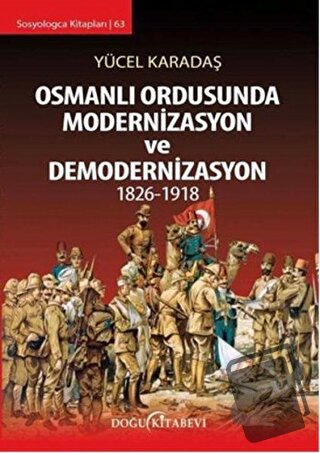 Osmanlı Ordusunda Modernizasyon ve Demodernizasyon 1826-1918 - Yücel K