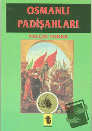 Osmanlı Padişahları - Yalçın Toker - Toker Yayınları - Fiyatı - Yoruml