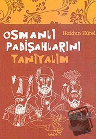 Osmanlı Padişahlarını Tanıyalım - Haldun Hürel - Büyülü Fener Yayınlar