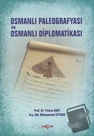 Osmanlı Paleografyası ve Osmanlı Diplomatikası - Muhammed Ceyhan - Akç