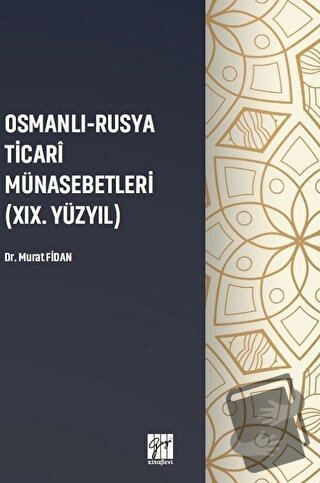 Osmanlı - Rusya Ticari Münasebetleri (19. Yüzyıl) - Murat Fidan - Gazi