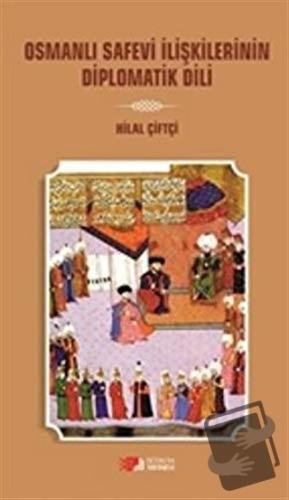 Osmanlı Safevi İlişkilerinin Diplomatik Dili - Hilal Çiftçi - Berikan 