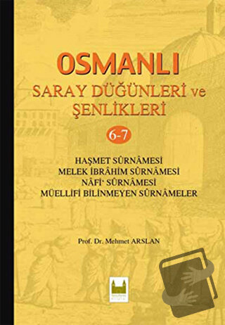 Osmanlı Saray Düğünleri ve Şenlikleri 6-7 (Ciltli) - Mehmet Arslan - S