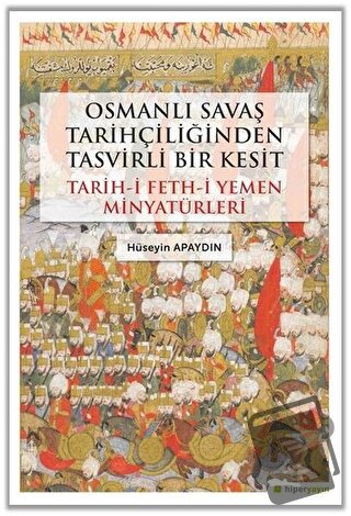 Osmanlı Savaş Tarihçiliğinden Tasvirli Bir Kesit - Hüseyin Apaydın - H