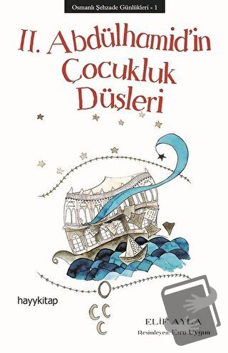 Osmanlı Şehzade Günlükleri: 1 - 2. Abdülhamid’in Çocukluk Düşleri - El