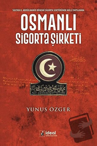 Osmanlı Sigorta Şirketi - Yunus Özger - İdeal Kültür Yayıncılık - Fiya