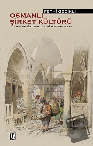 Osmanlı Şirket Kültürü 16. - 17. Yüzyıllarda Mudarebe Uygulaması - F. 