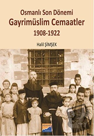 Osmanlı Son Dönemi Gayrimüslim Cemaatler 1908-1922 - Halil Şimşek - Si