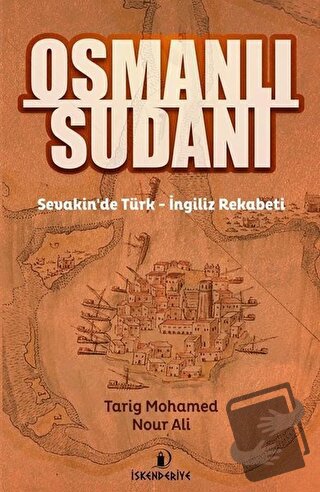 Osmanlı Sudanı - Tarig Mohamed Nour Ali - İskenderiye Yayınları - Fiya