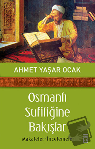 Osmanlı Sufiliğine Bakışlar - Ahmet Yaşar Ocak - Timaş Yayınları - Fiy