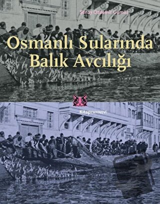 Osmanlı Sularında Balık Avcılığı - Şenay Özdemir Gümüş - Kitap Yayınev