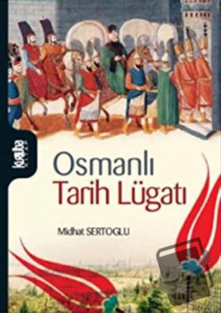 Osmanlı Tarih Lugatı - Midhat Sertoğlu - Kurtuba Kitap - Fiyatı - Yoru