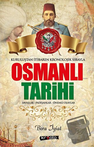 Osmanlı Tarihi - Kuruluştan İtibaren Kronolojik Sırayla - Bora İyiat -