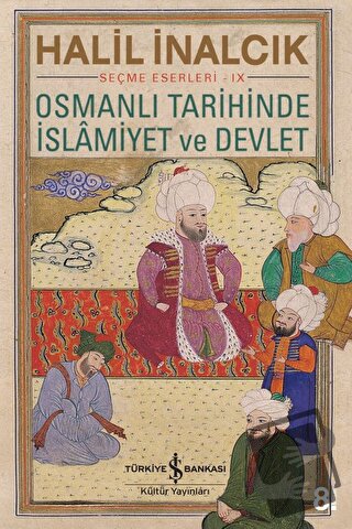 Osmanlı Tarihinde İslamiyet ve Devlet - Halil İnalcık - İş Bankası Kül