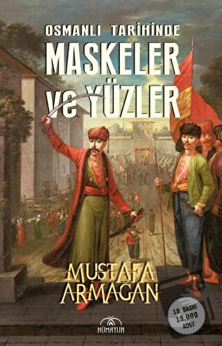 Osmanlı Tarihinde Maskeler ve Yüzler - Mustafa Armağan - Hümayun Yayın