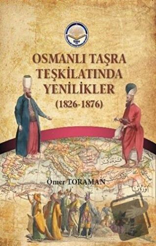 Osmanlı Taşra Teşkilatında Yenilikler (1826-1876) - Ömer Toraman - Tür