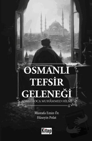 Osmanlı Tefsir Geleneği - Mustafa Emin Öz - Kitap Dünyası Yayınları - 