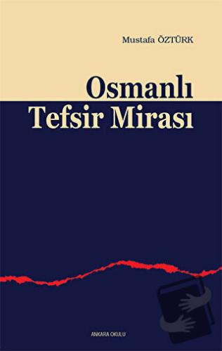 Osmanlı Tefsir Mirası - Mustafa Öztürk - Ankara Okulu Yayınları - Fiya