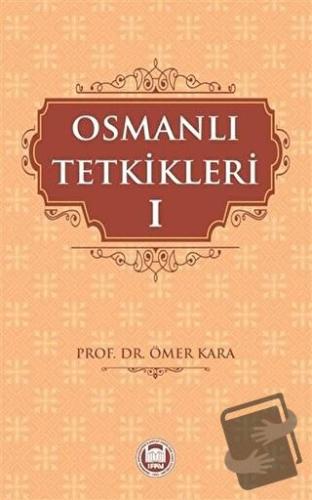 Osmanlı Tetkikleri - 1 - Ömer Kara - Marmara Üniversitesi İlahiyat Fak