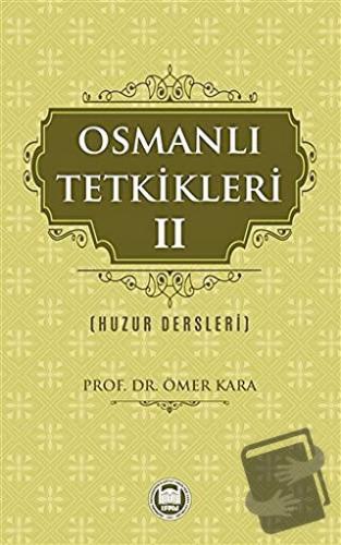 Osmanlı Tetkikleri - 2 - Ömer Kara - Marmara Üniversitesi İlahiyat Fak