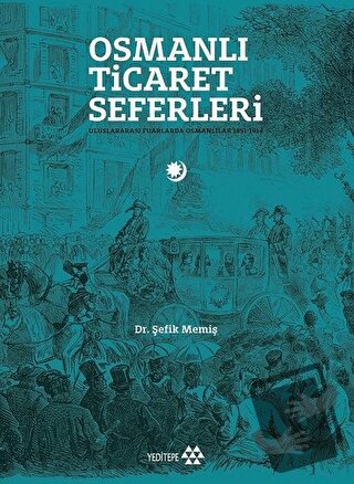 Osmanlı Ticaret Seferleri - Şefik Memiş - Yeditepe Yayınevi - Fiyatı -