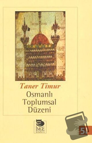 Osmanlı Toplumsal Düzeni - Taner Timur - İmge Kitabevi Yayınları - Fiy