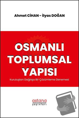 Osmanlı Toplumsal Yapısı: Kuruluştan Dağılışa Bir Çözümleme Denemesi -