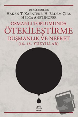 Osmanlı Toplumunda Ötekileştirme, Düşmanlık ve Nefret (16.-18. Yüzyıll