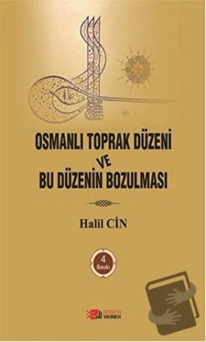 Osmanlı Toprak Düzeni ve Bu Düzenin Bozulması - Halil Cin - Berikan Ya