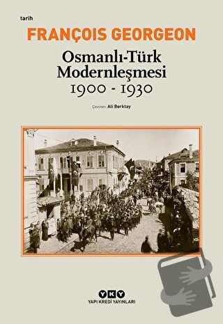 Osmanlı - Türk Modernleşmesi (1900 - 1930) - Gregoire François Georgeo