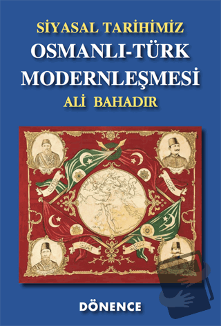 Osmanlı-Türk Modernleşmesi - Ali Bahadır - Dönence Basım ve Yayın Hizm