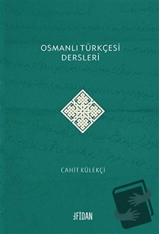 Osmanlı Türkçesi Dersleri - Cahit Külekçi - Fidan Kitap - Fiyatı - Yor