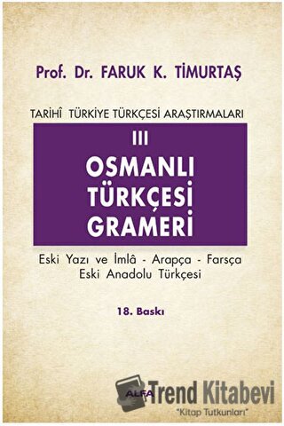 Osmanlı Türkçesi Grameri 3 Eski Yazı ve İmla, Arapça, Farsça, Eski Ana