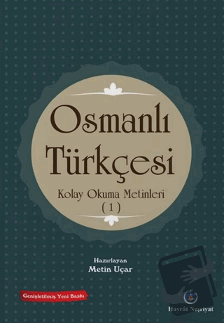 Osmanlı Türkçesi Kolay Okuma Metinleri 1 - Metin Uçar - Hayrat Neşriya