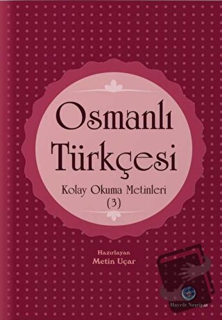 Osmanlı Türkçesi Kolay Okuma Metinleri 3 - Metin Uçar - Hayrat Neşriya