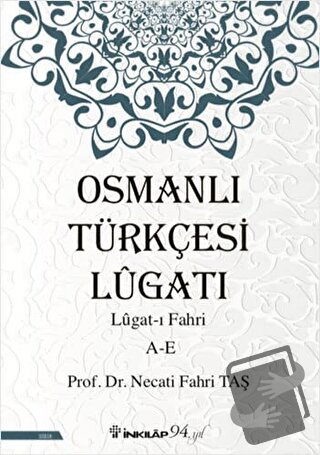 Osmanlı Türkçesi Lügatı: Lügat-ı Fahri A-E - Necati Fahri Taş - İnkıla