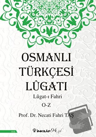 Osmanlı Türkçesi Lügatı: Lügat-ı Fahri O-Z - Necati Fahri Taş - İnkıla