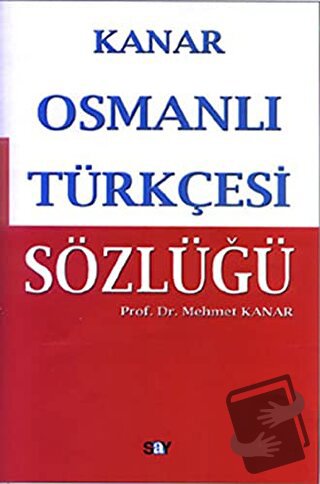 Osmanlı Türkçesi Sözlüğü - Mehmet Kanar - Say Yayınları - Fiyatı - Yor