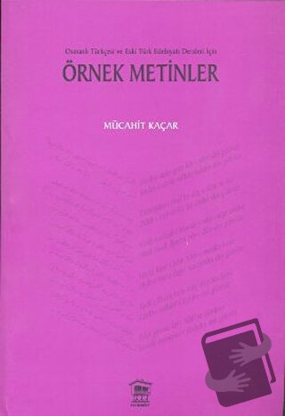 Osmanlı Türkçesi ve Eski Türk Edebiyatı Dersleri İçin Örnek Metinler -