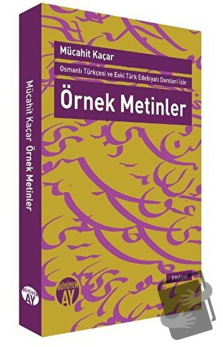 Osmanlı Türkçesi ve Eski Türk Edebiyatı Dersleri İçin Örnek Metinler -