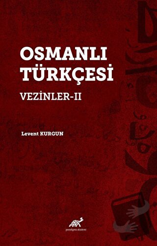 Osmanlı Türkçesi Vezinler-II - Levent Kurgun - Paradigma Akademi Yayın