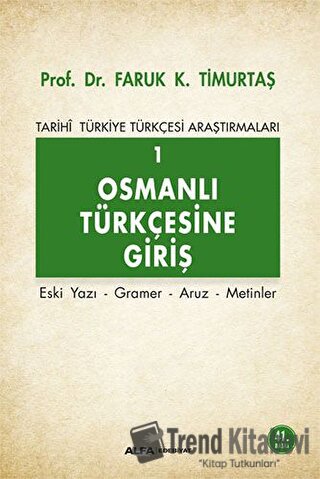 Osmanlı Türkçesine Giriş 1 - Faruk K. Timurtaş - Alfa Yayınları - Ders