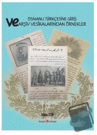 Osmanlı Türkçesine Giriş Ve Arşiv Vesikalarından Örnekler - Selman Çet