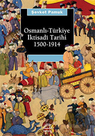 Osmanlı-Türkiye İktisadi Tarihi 1500 - 1914 - Şevket Pamuk - İletişim 