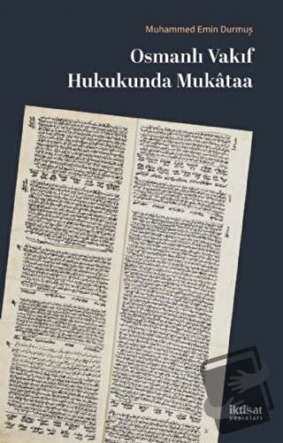 Osmanlı Vakıf Hukukunda Mukataa - Mehmet Emin Durmuş - İktisat Yayınla