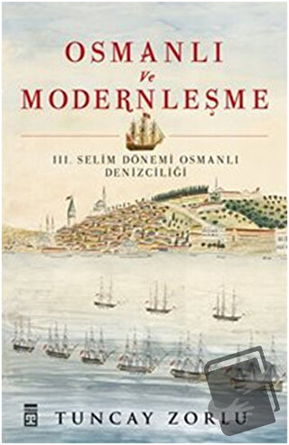 Osmanlı ve Modernleşme - Tuncay Zorlu - Timaş Yayınları - Fiyatı - Yor