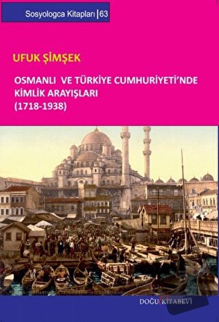 Osmanlı ve Türkiye Cumhuriyeti’nde Kimlik Arayışları (1718-1938) - Ufu