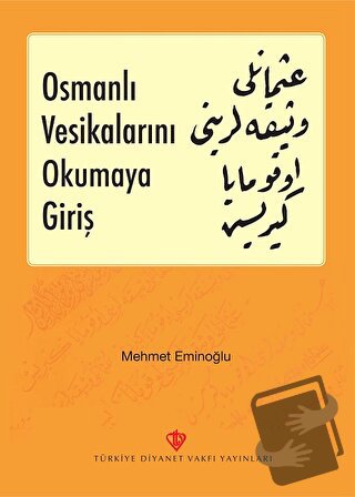 Osmanlı Vesikalarını Okumaya Giriş - Mehmet Eminoğlu - Türkiye Diyanet