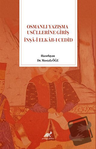 Osmanlı Yazışma Usüllerine Giriş İnşa-i Elkab-ı Cedid - Mustafa Öğe - 