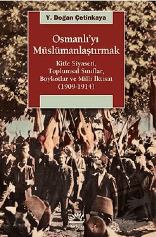 Osmanlı’yı Müslümanlaştırmak - Y. Doğan Çetinkaya - İletişim Yayınevi 